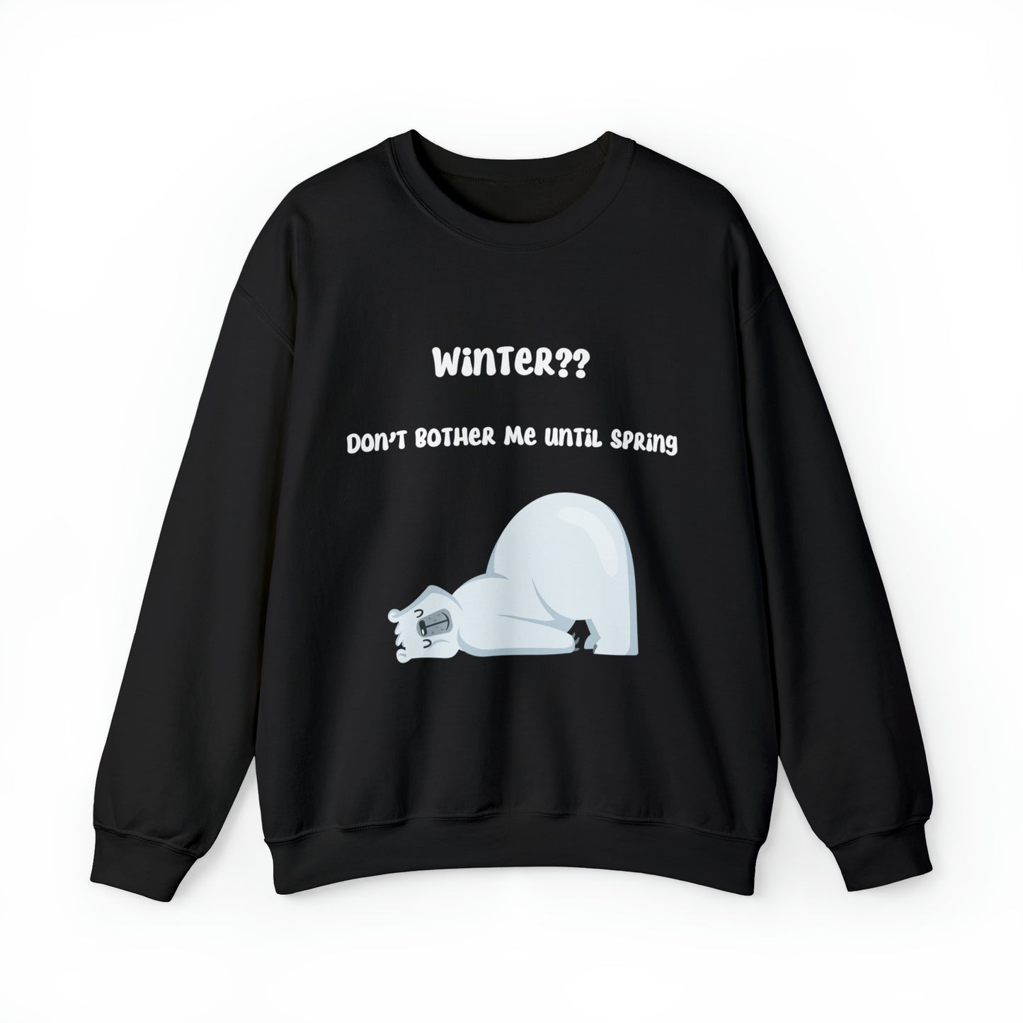 Winter??? Don't bother me until Spring Sweatshirt, Winter Season Funny Polar Bear Sweatshirt, Holiday Season Gift Idea, Unisex
