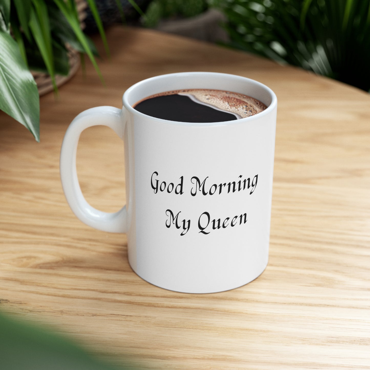 Good Morning My Queen Ceramic Mug 11oz