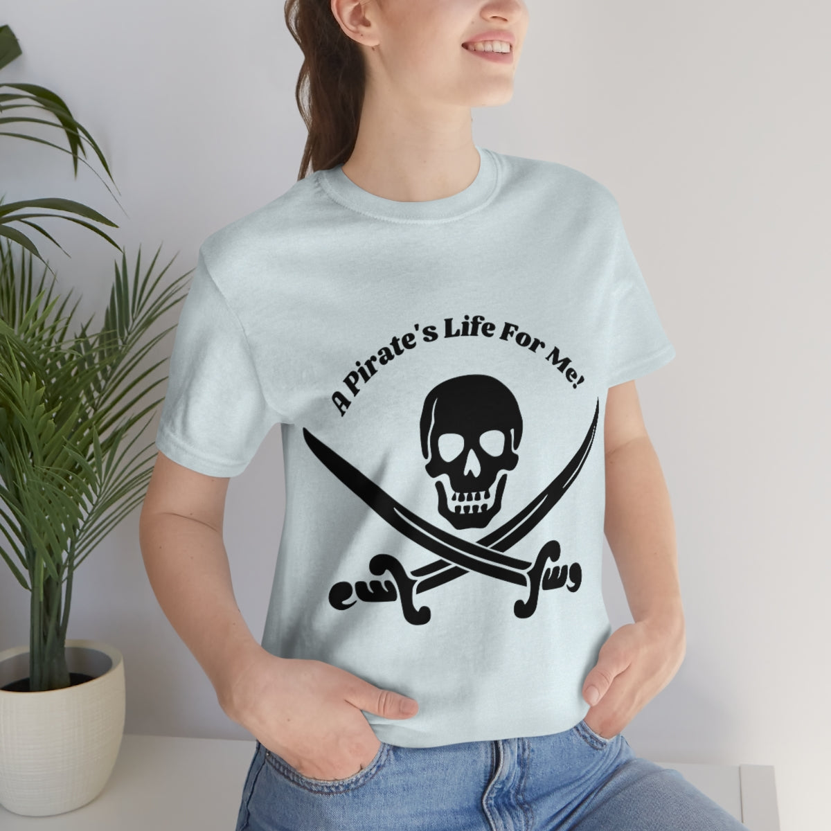 A Pirate's Life For Me! Unisex Jersey Short Sleeve Tee