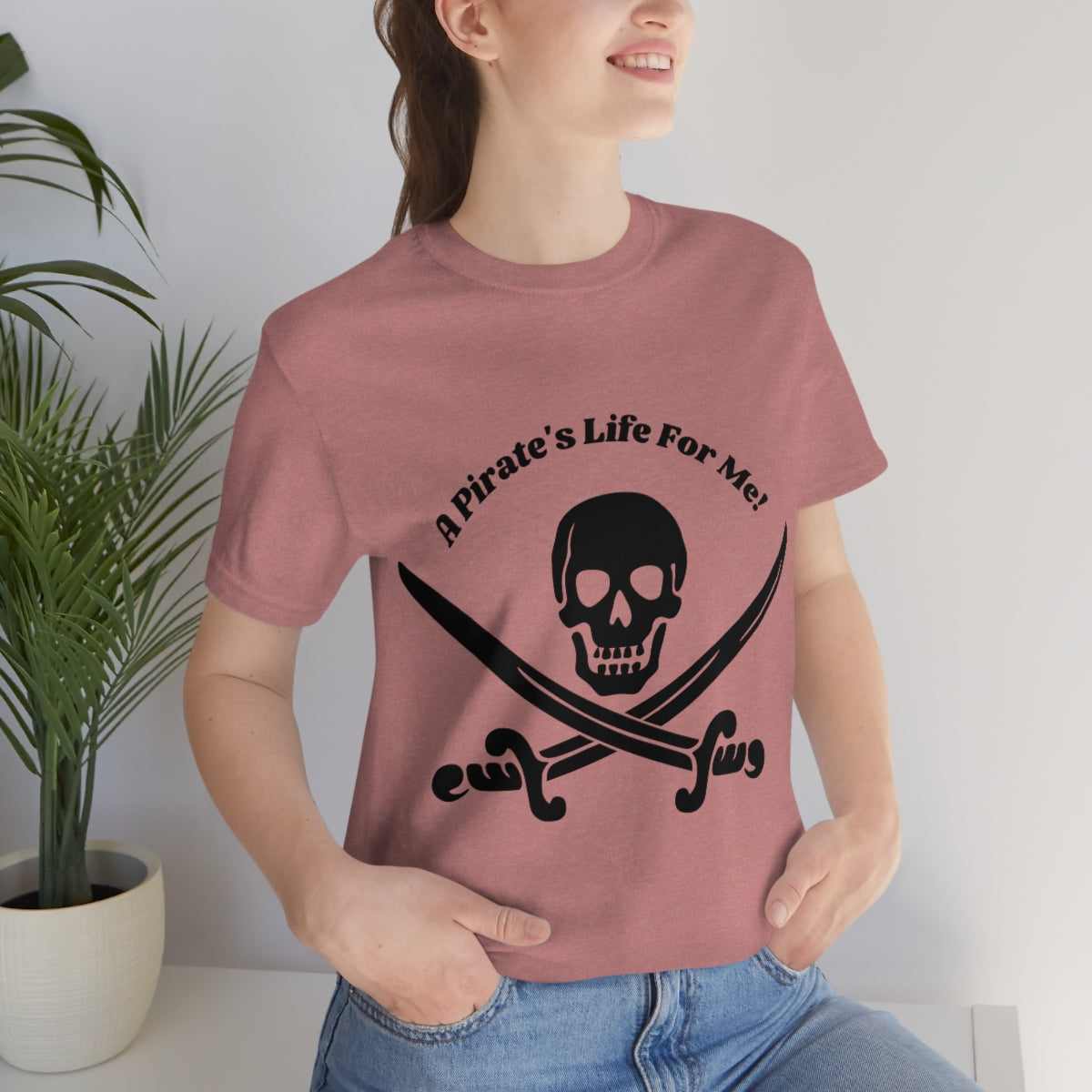 A Pirate's Life For Me! Unisex Jersey Short Sleeve Tee