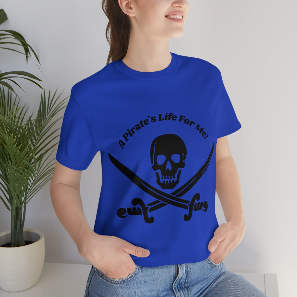 A Pirate's Life For Me! Unisex Jersey Short Sleeve Tee