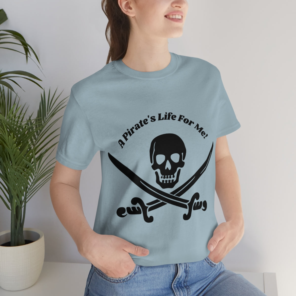 A Pirate's Life For Me! Unisex Jersey Short Sleeve Tee