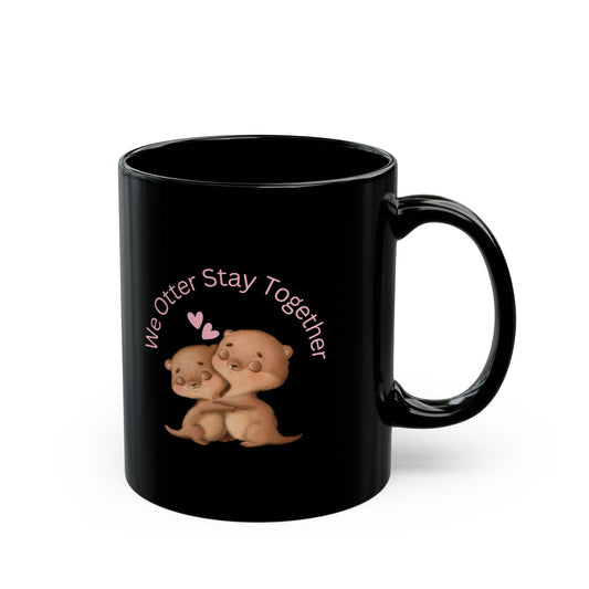 We Otter Stay Together, Cute Couples Love, 11oz Black Mug