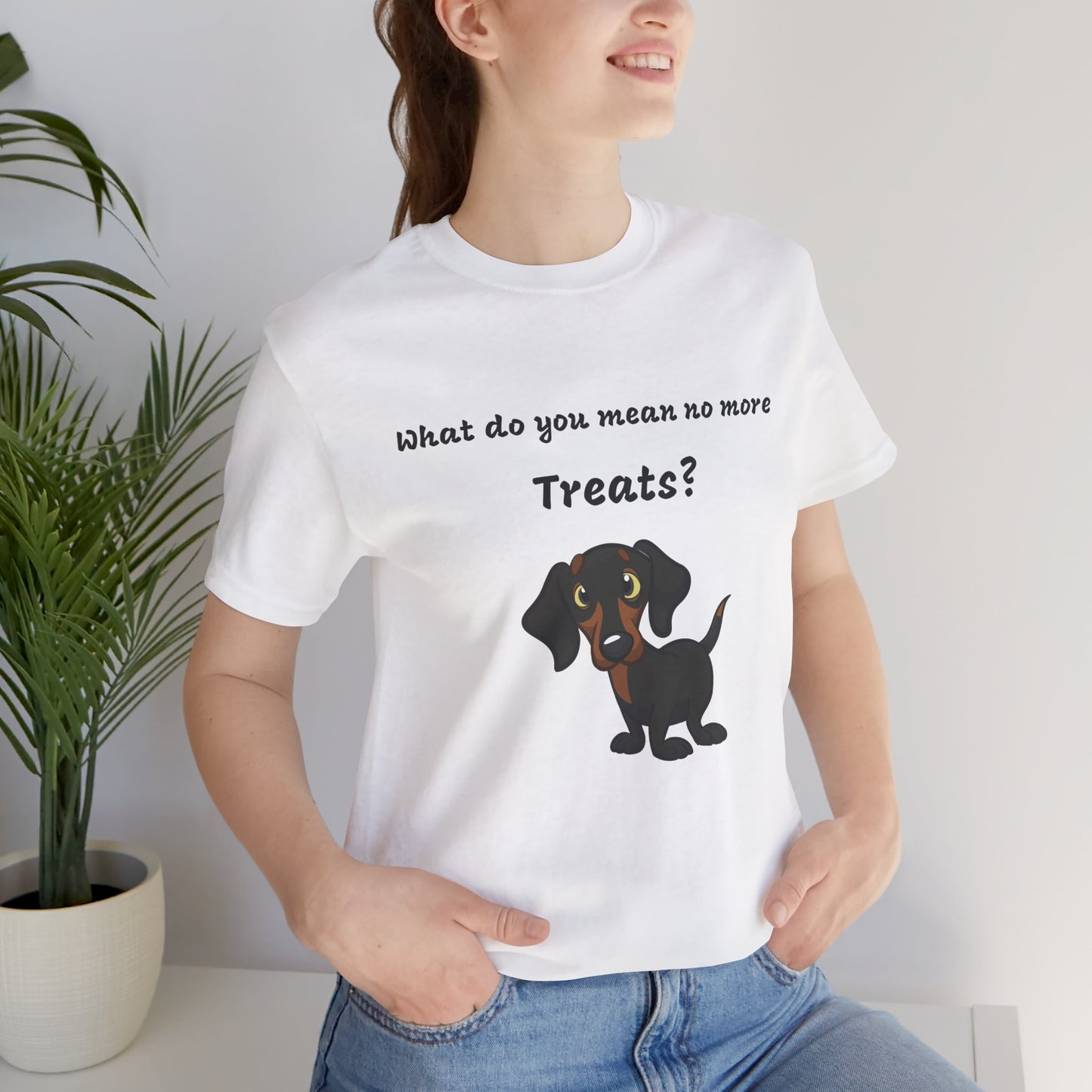 Dog Lovers T-shirt, Dachshund T-shirt, What Do You Mean No More Treats funny T-shirt, Unisex Tee