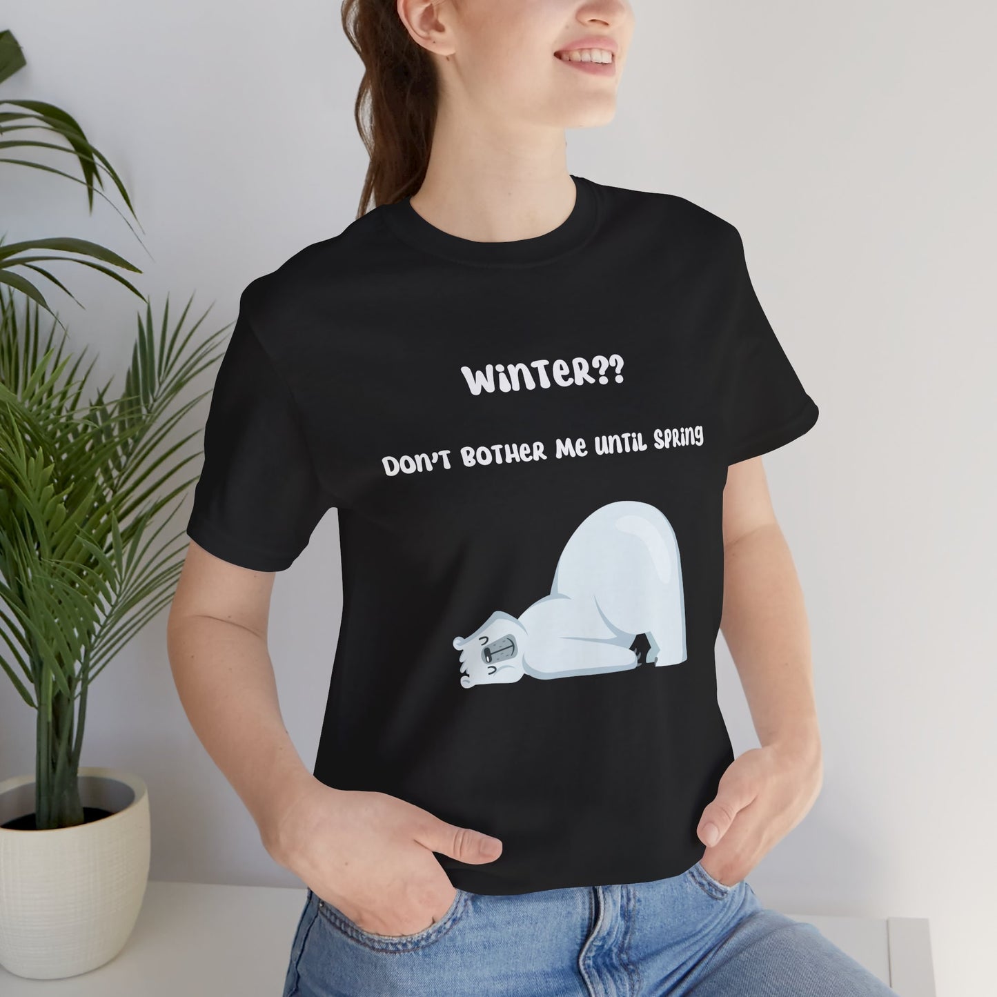 Winter?? Don't Bother Me Until Spring T-shirt, Gift for Her, Gift for Him, Holiday Season, Winter Season Tee, Unisex Tee