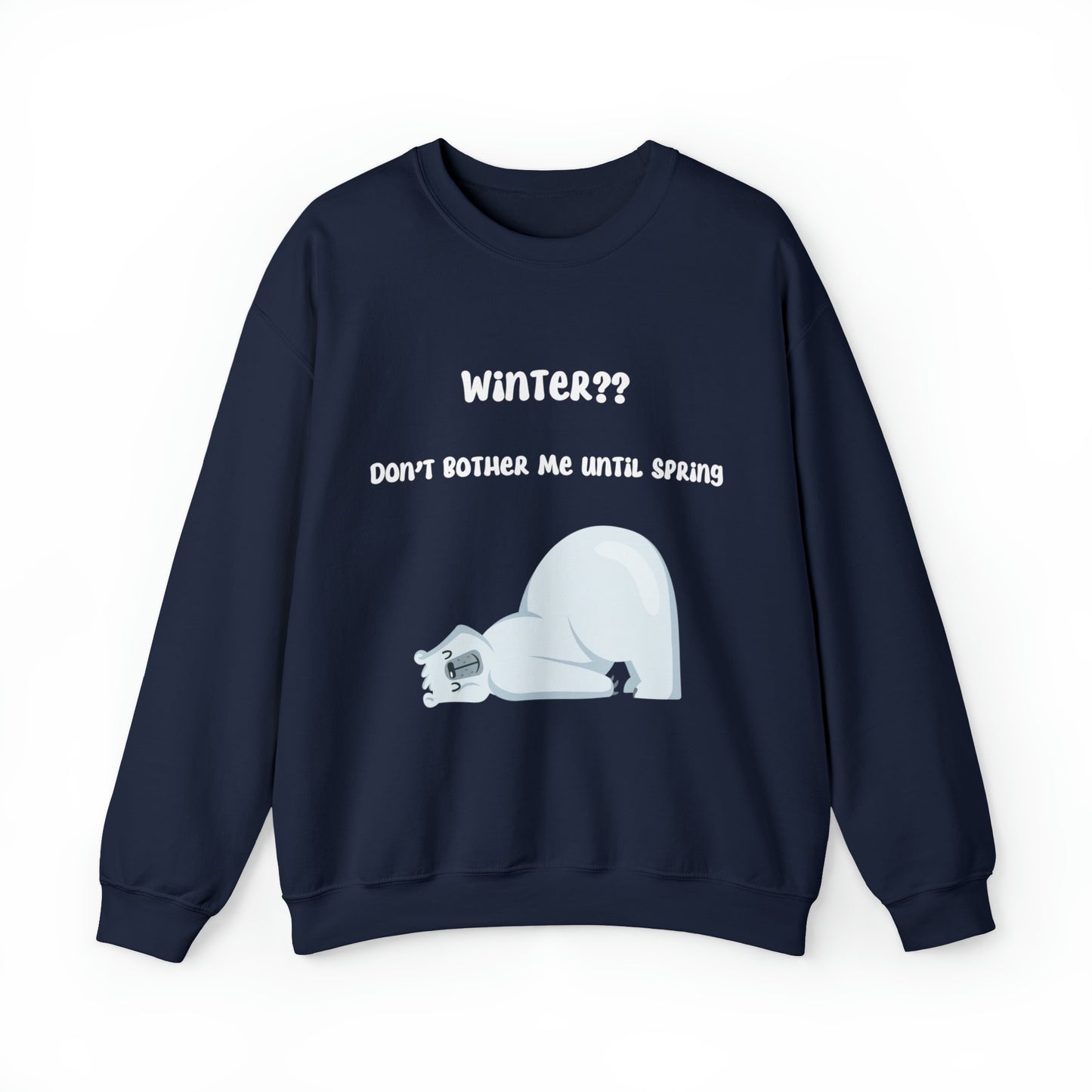 Winter??? Don't bother me until Spring Sweatshirt, Winter Season Funny Polar Bear Sweatshirt, Holiday Season Gift Idea, Unisex