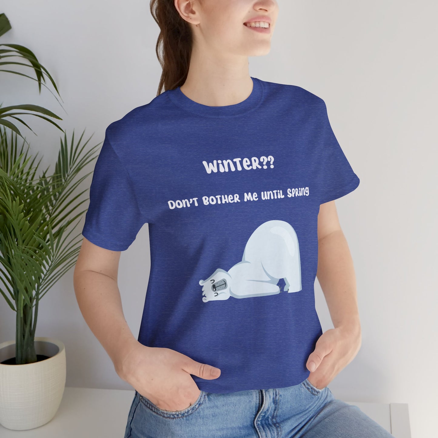 Winter?? Don't Bother Me Until Spring T-shirt, Gift for Her, Gift for Him, Holiday Season, Winter Season Tee, Unisex Tee