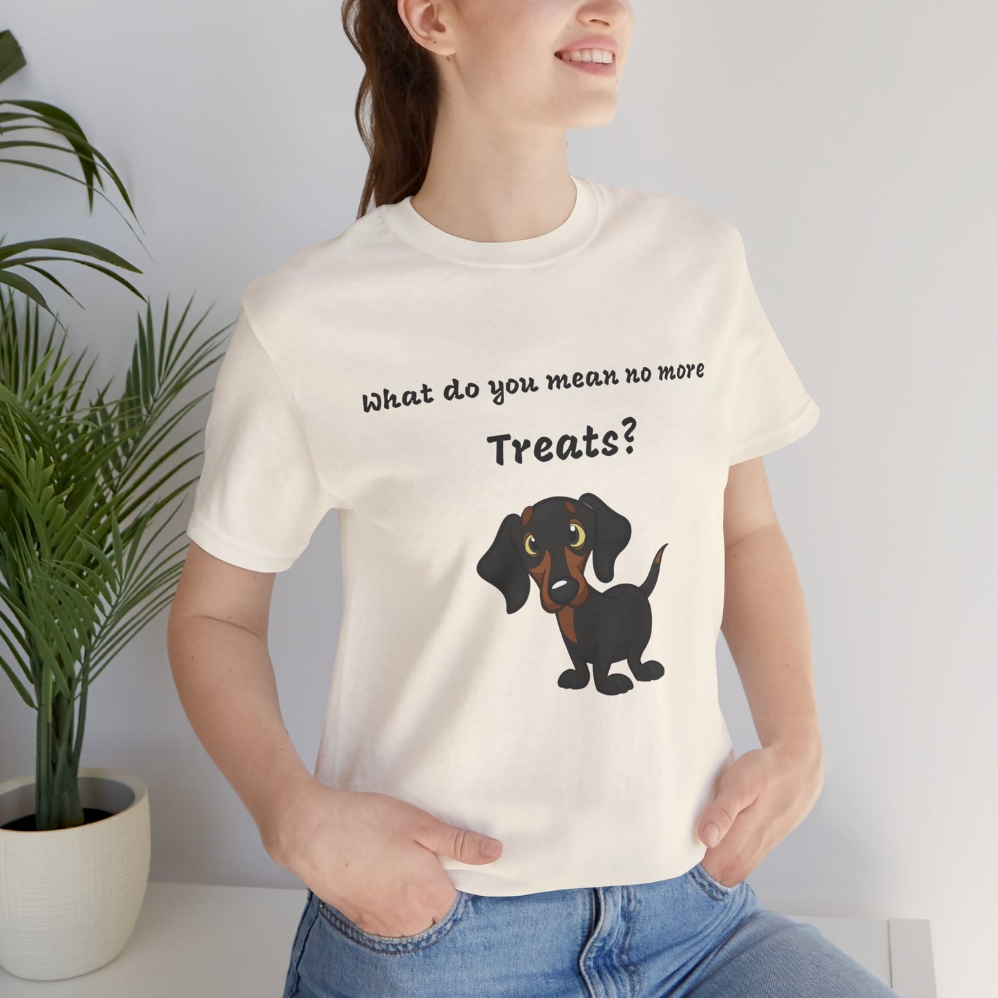 Dog Lovers T-shirt, Dachshund T-shirt, What Do You Mean No More Treats funny T-shirt, Unisex Tee