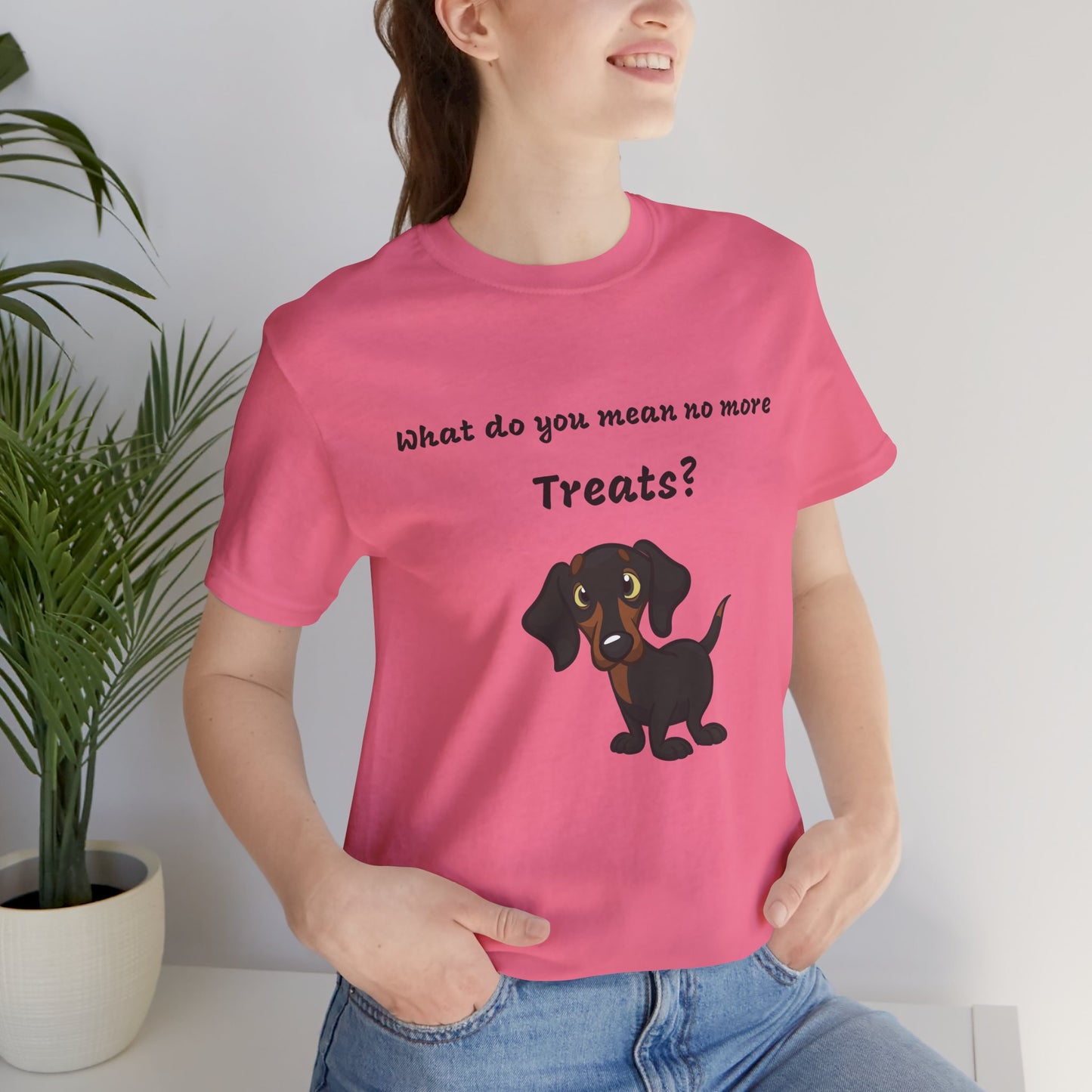 Dog Lovers T-shirt, Dachshund T-shirt, What Do You Mean No More Treats funny T-shirt, Unisex Tee