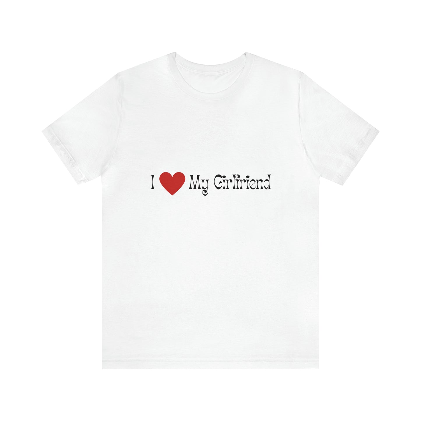 I love My Girlfriend T-shirt, Gift For Him Couples Tee, Love with Heart T-shirt