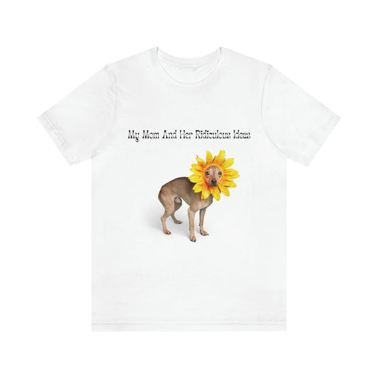 Mom's Ridiculous Ideas Dog T-shirt, Dog Lovers Tee, Dog Mom Shirt, Dog Dad Shirt