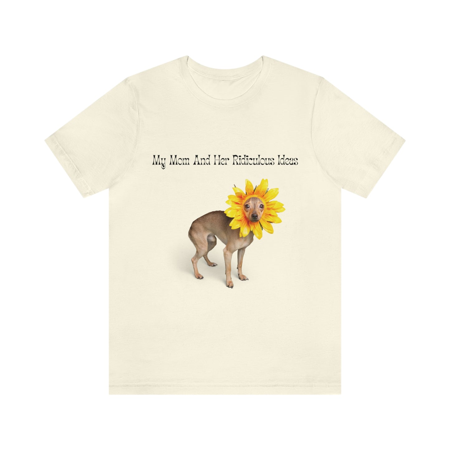 Mom's Ridiculous Ideas Dog T-shirt, Dog Lovers Tee, Dog Mom Shirt, Dog Dad Shirt